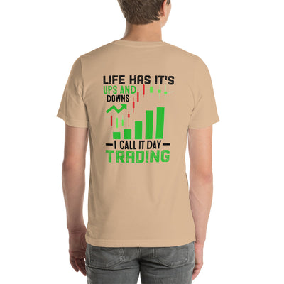 Life Has it's ups and down; I Call it Day Trading in Dark Text - Unisex t-shirt ( Back Print )