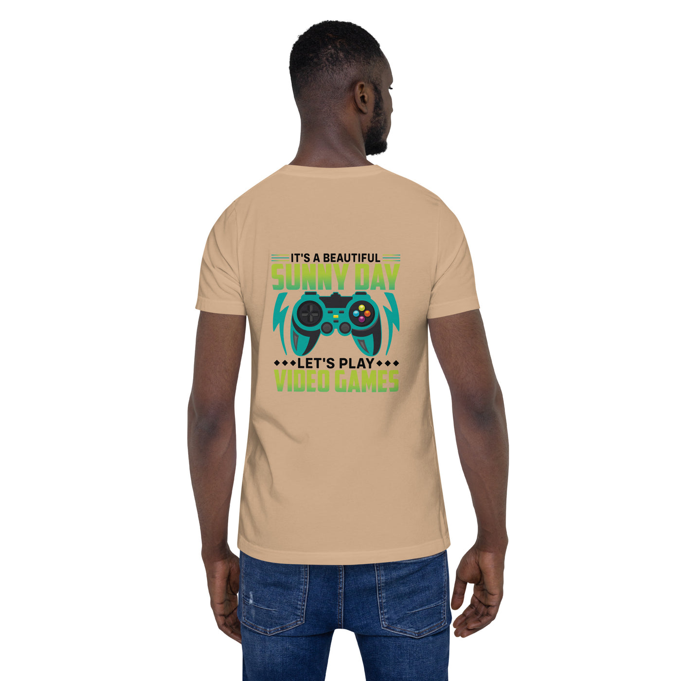 It is a Beautiful Sunny Day; Let's Play Video Games in Dark Text - Unisex t-shirt