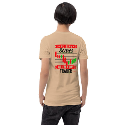 Nothing Scares me; I Am a Day Trader in Dark Text - Unisex t-shirt ( Back Print )