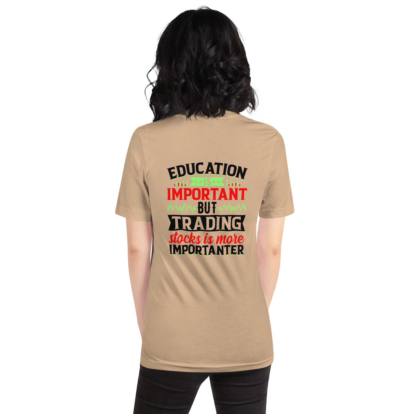 Education is important but trading stocks is more importanter in Dark Text - Unisex t-shirt ( Back Print )