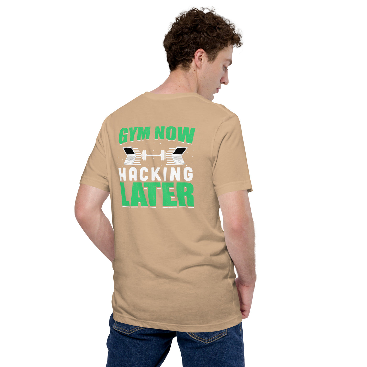 Gym now, hacking later - Unisex t-shirt ( Back Print )