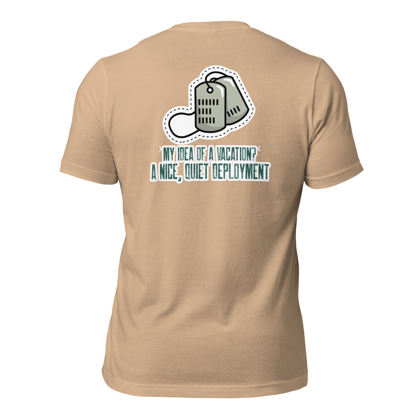 My idea of a vacation? A nice, quiet deployment v1 - Unisex t-shirt (back print)