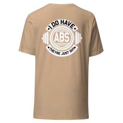 I do have ABS, they are just shy - Unisex t-shirt ( Back Print )