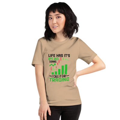 Life Has it's ups and down; I Call it Day Trading in Dark Text - Unisex t-shirt