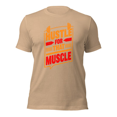 Hustle for that Muscle - Unisex t-shirt