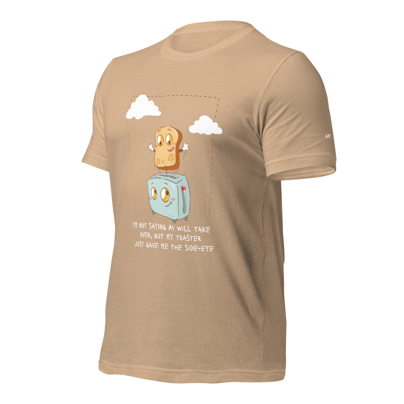 I'm not Saying AI will take over but my toaster - Unisex t-shirt