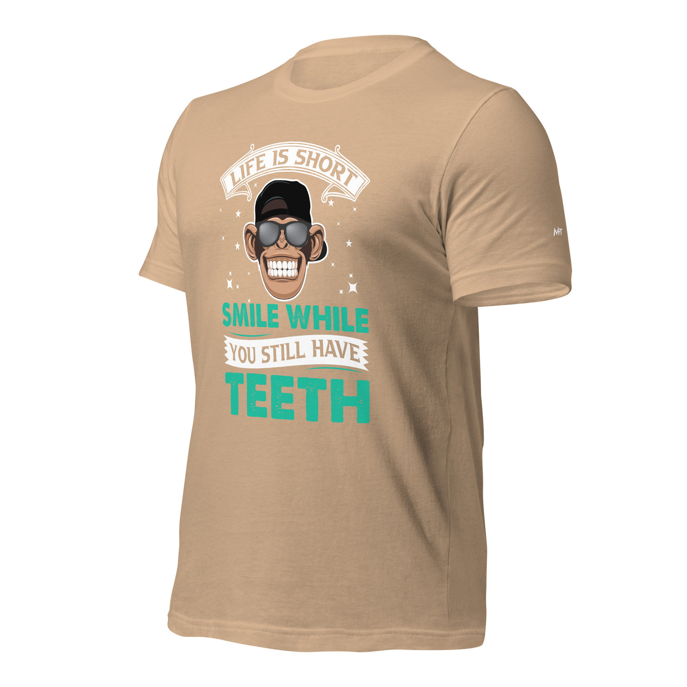 Life is Short, Smile while you still have teeth - Unisex t-shirt