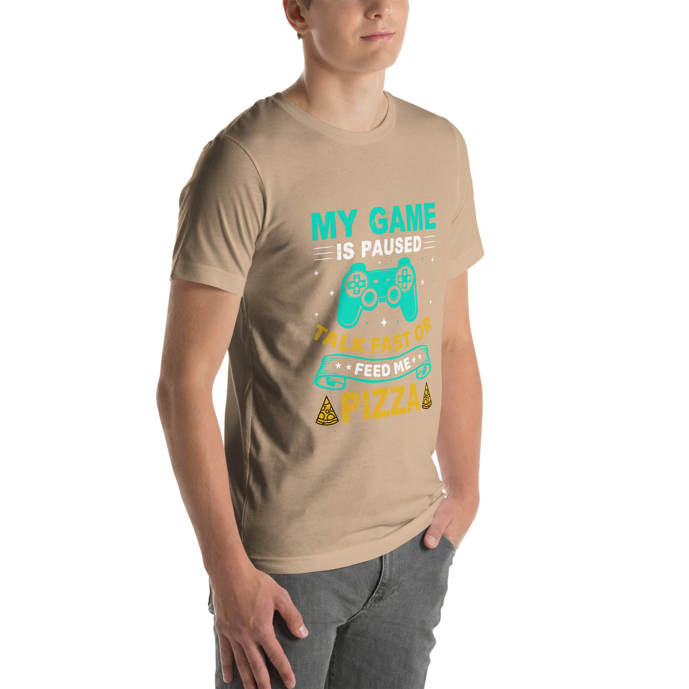 My Game is Paused, Talk Fast or Feed me Pizza - Unisex t-shirt