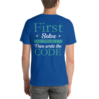 First, Solve the problem; then, Write the code V3 - Unisex t-shirt  ( Back Print )