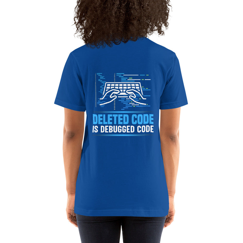 Deleted Code is Debugged Code Unisex t-shirt ( Back Print )