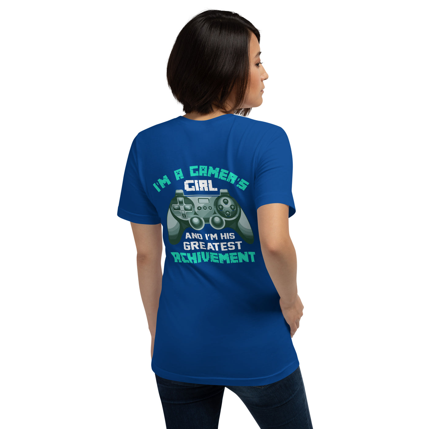 I am a Gamer's Girl - Unisex t-shirt ( Back Print )