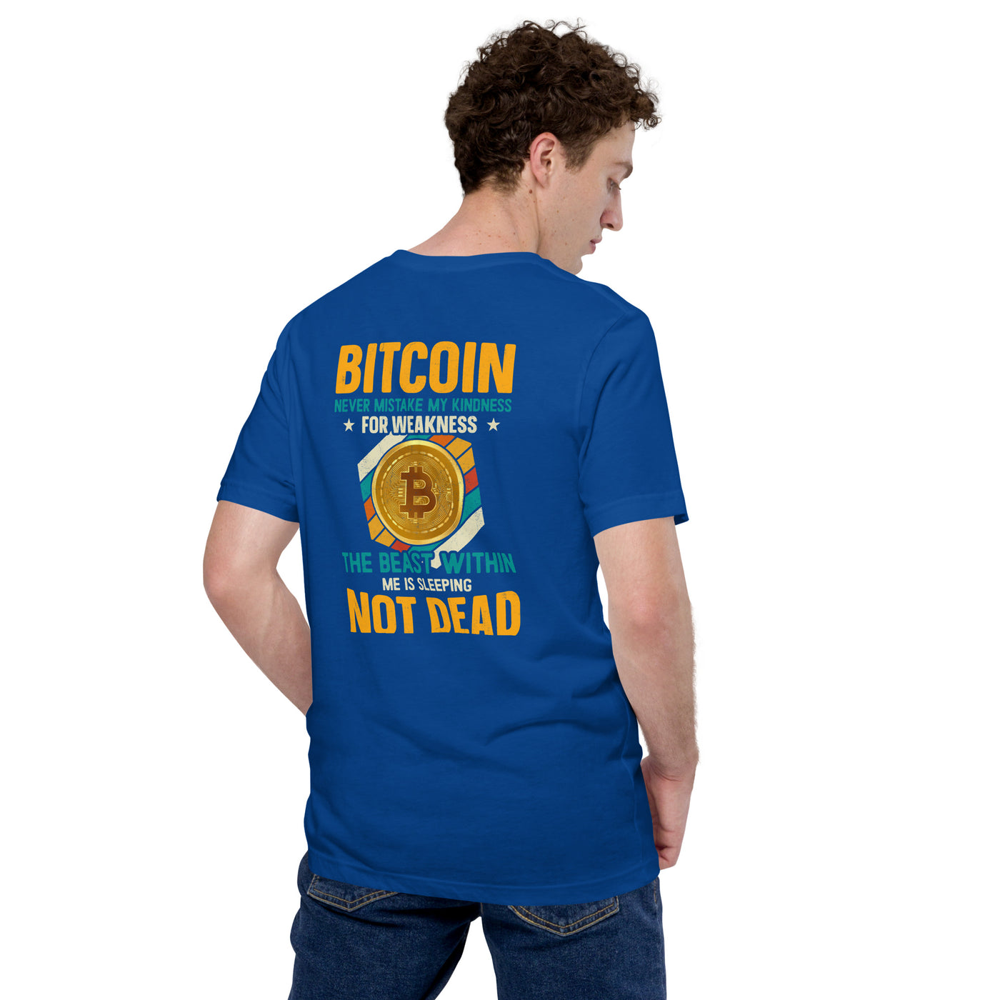 Bitcoin : Never Mistake my Kindness for Weakness - Unisex t-shirt ( Back Print )