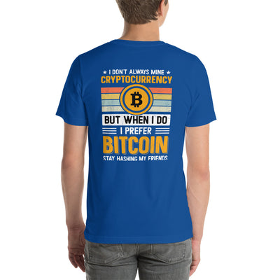 I don't always Mine Cryptocurrency - Unisex t-shirt ( Back Print )