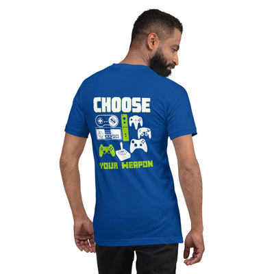 Choose Your Weapons - Unisex t-shirt ( Back Print )