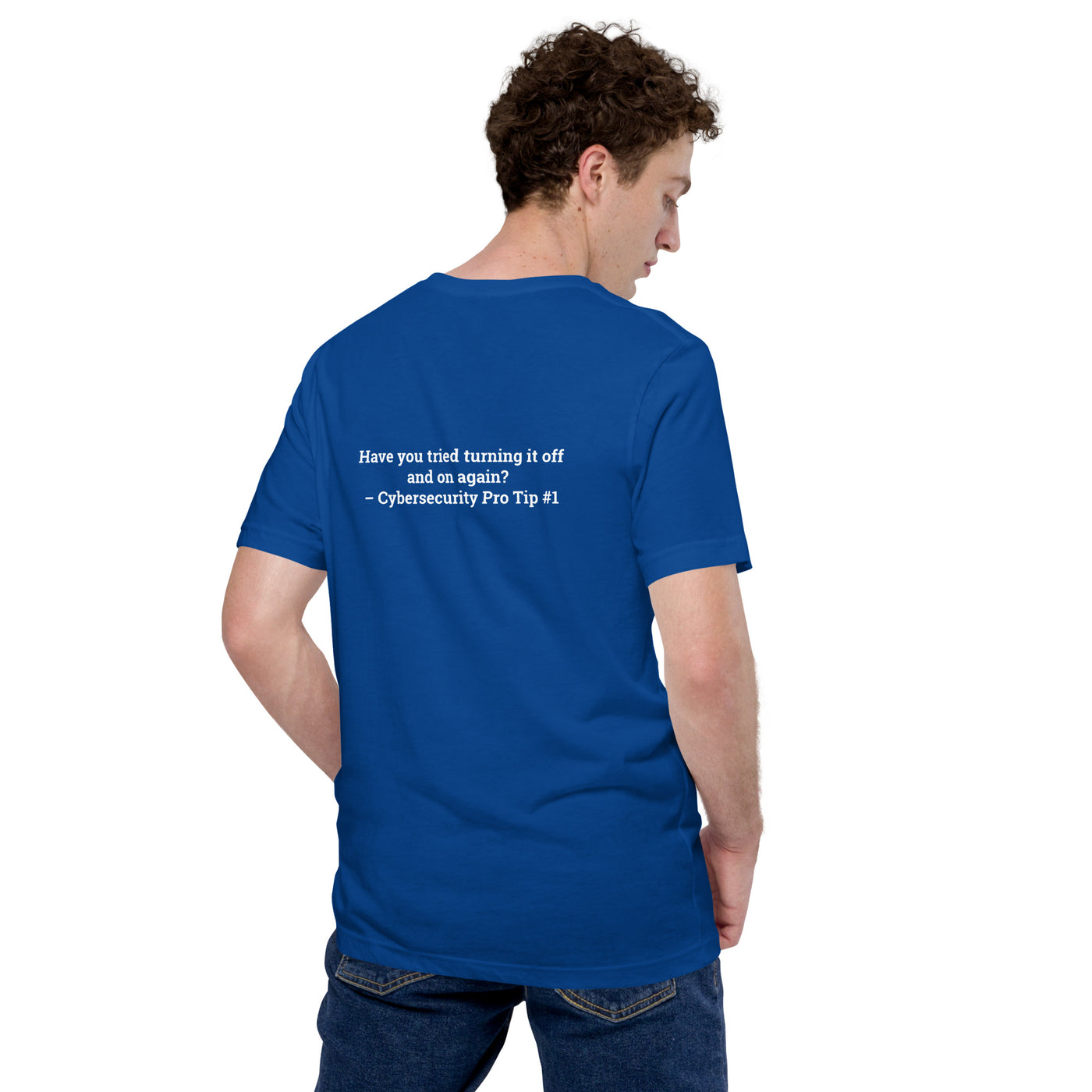 Have you Tried turning it off and on again Cybersecurity Pro Tip 1 V1 - Unisex t-shirt ( Back Print )