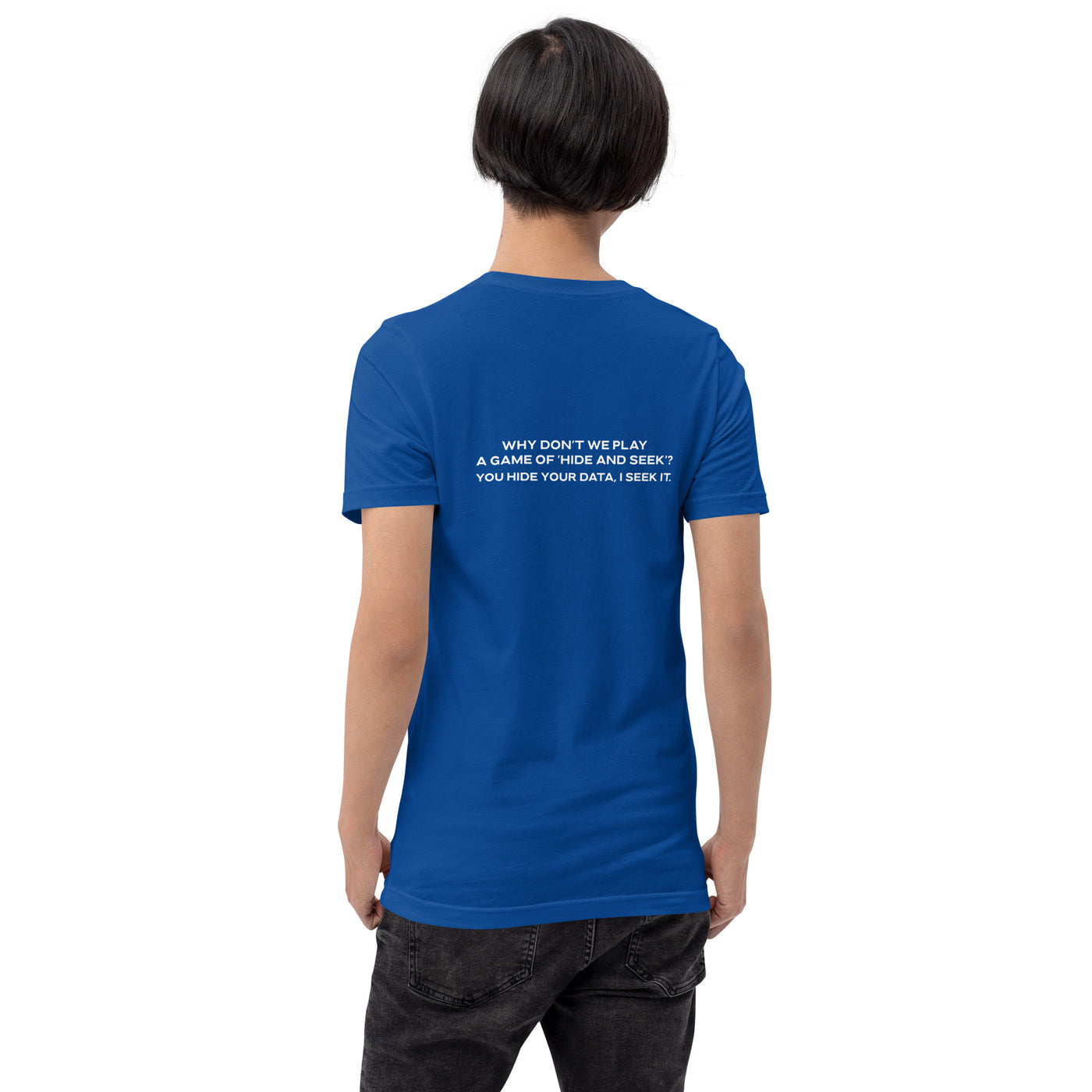 Why don't we Play a game of Hide and Seek V2 - Unisex t-shirt ( Back Print )