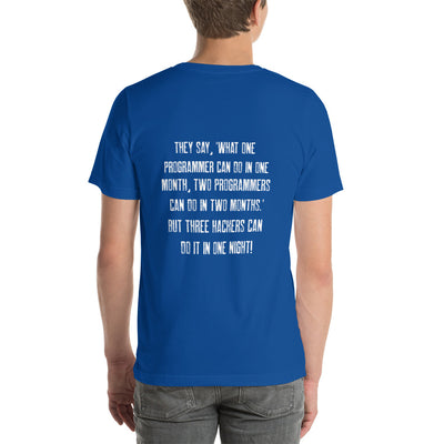 They say, what one programmer can do in one month V1 - Unisex t-shirt ( Back Print )