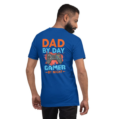 Dad by Day, Gamer by Night - Unisex t-shirt ( Back Print )