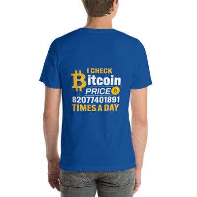 I check Bitcoin Price 82077401891 times a day - Unisex t-shirt ( Back Print )
