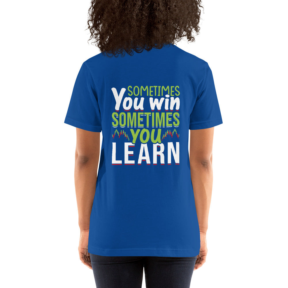 Sometimes you Win, sometimes you Learn - Unisex t-shirt ( Back Print )