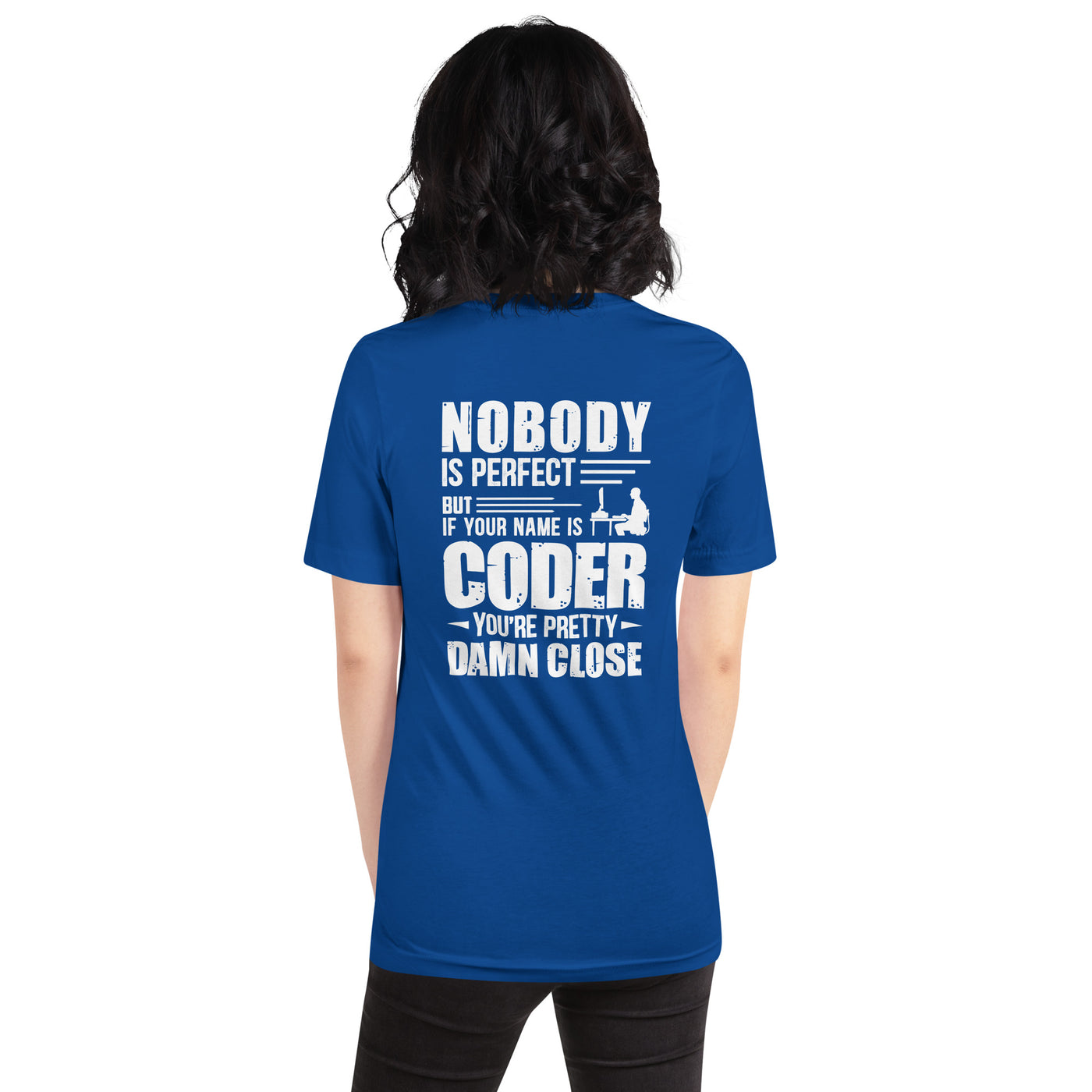 Coder Close to Perfect - Unisex t-shirt ( Back Print )
