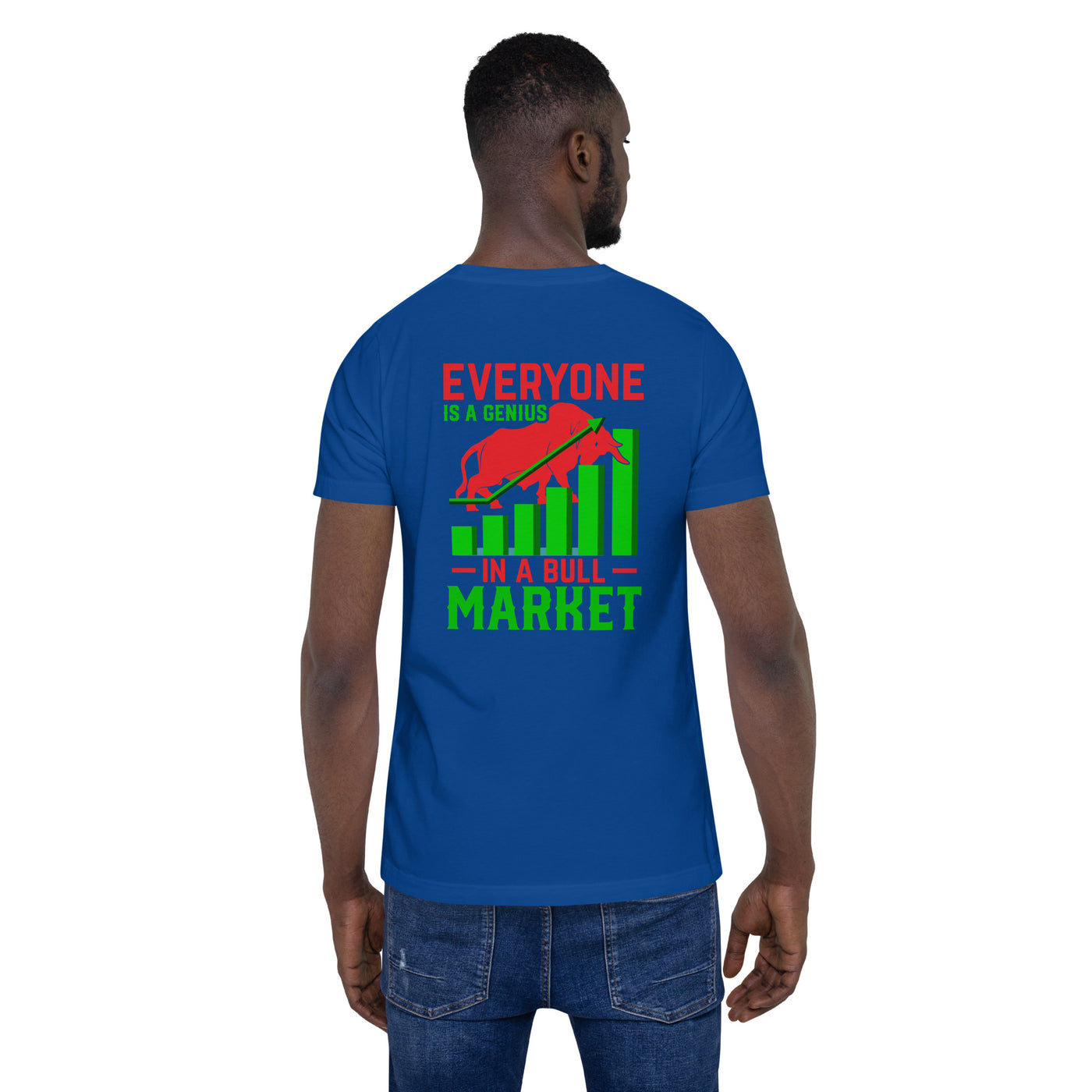 Everyone is a Genius in a Bull Market V1 - Unisex t-shirt ( Back Print )
