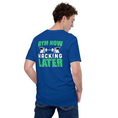 Gym now, hacking later - Unisex t-shirt ( Back Print )