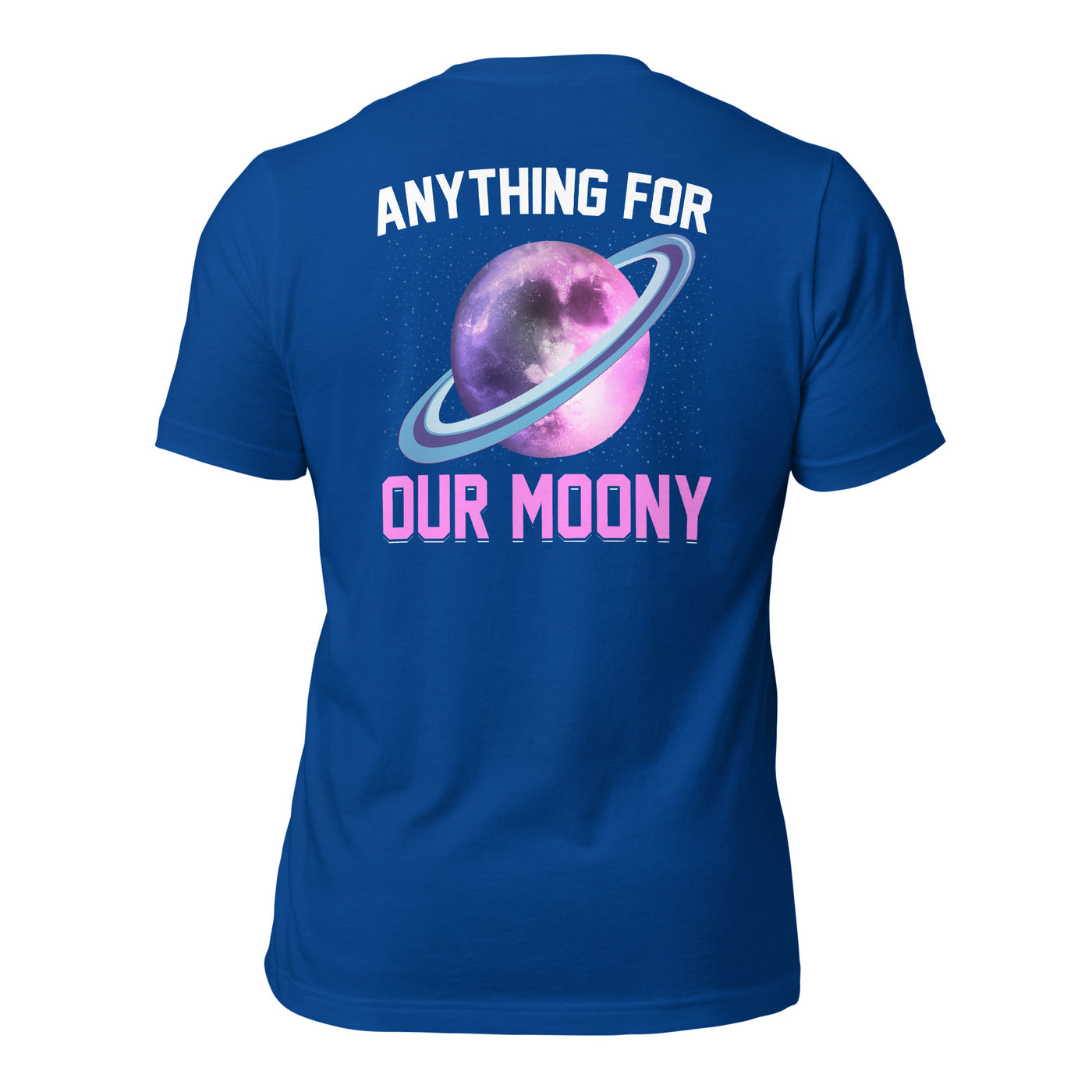 Anything for our moony - Unisex t-shirt (back print)