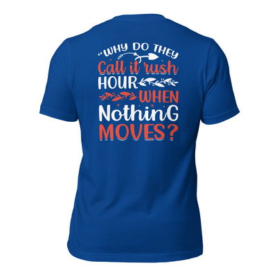 Why do they say Wish Hours, when nothing moves? - Unisex t-shirt