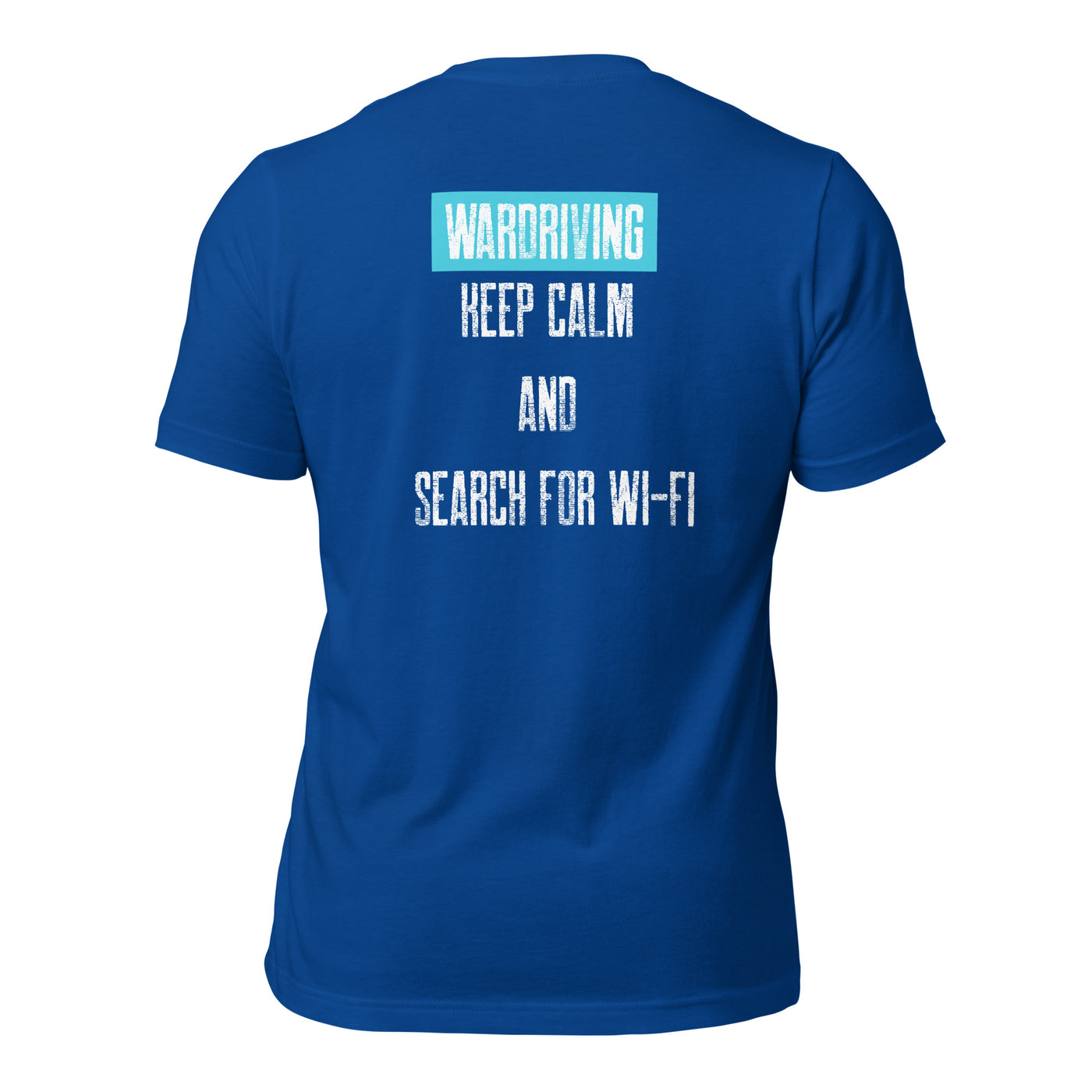 Wardriving Keep calm and search for Wi-Fi - Unisex t-shirt (back print)