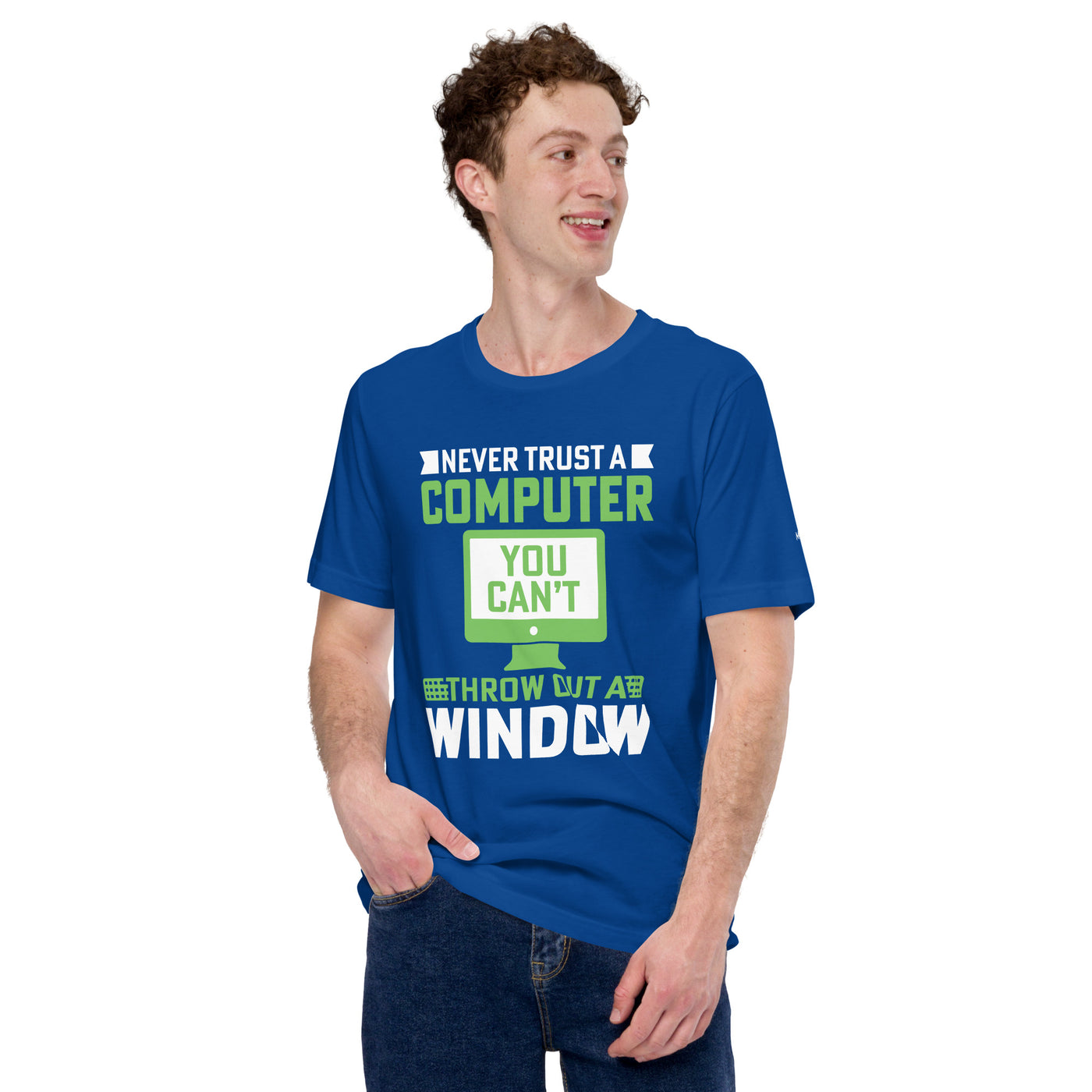 Never Trust a Computer, You can't throw outta Window Unisex t-shirt