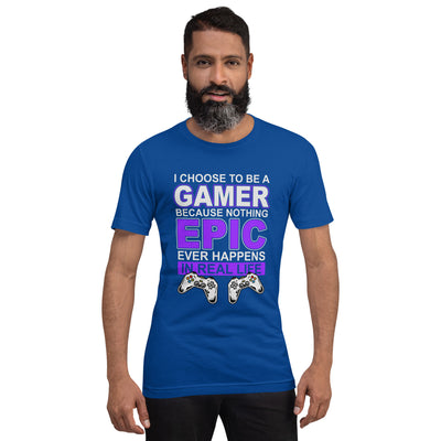 Gamer Epic in Real Life - Unisex t-shirt