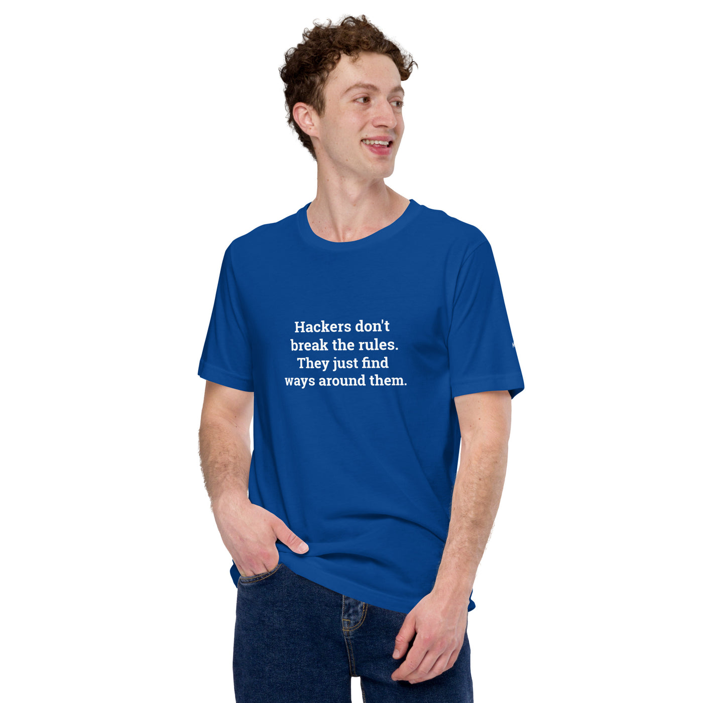 Hackers don't break the rules, they just find ways around them - Unisex t-shirt