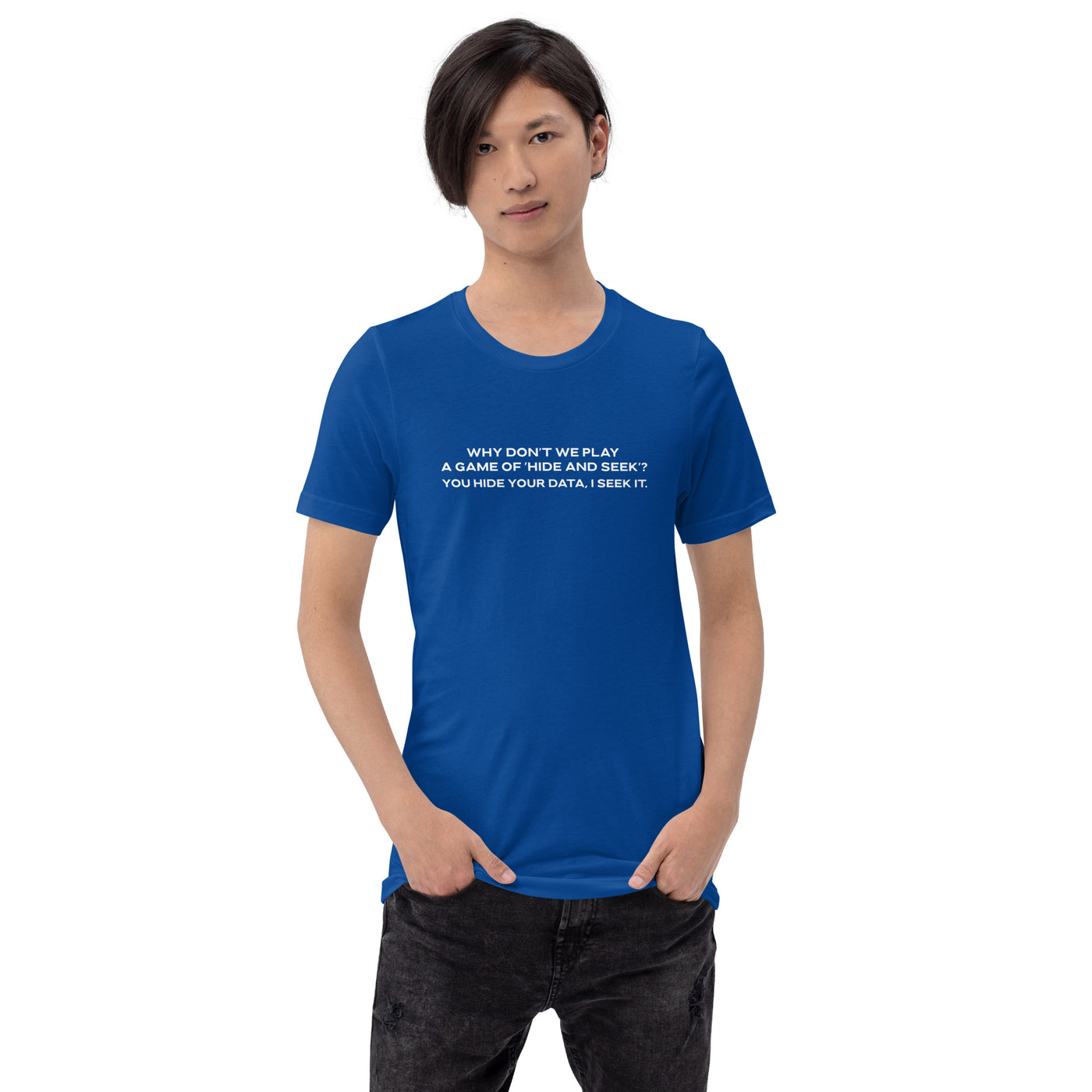 Why don't we Play a game of Hide and Seek V2 - Unisex t-shirt