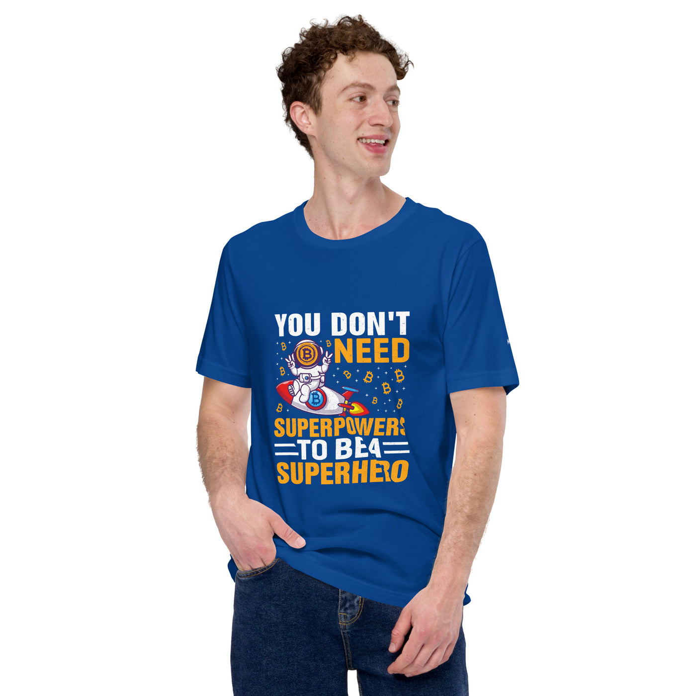 You don't Need superpower to be a Superhero - Unisex t-shirt
