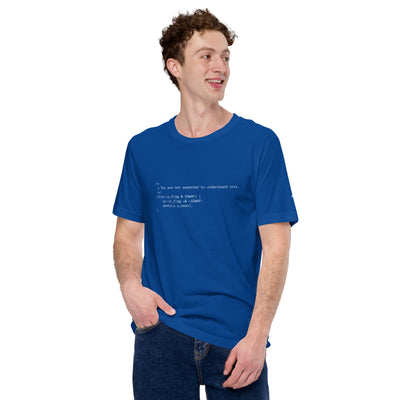 You are not expected to Understand this V1 - Unisex t-shirt