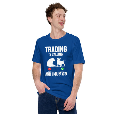 Trading is Calling Decline Answer and I Must go (DB) - Unisex t-shirt