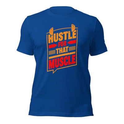 Hustle for that Muscle - Unisex t-shirt