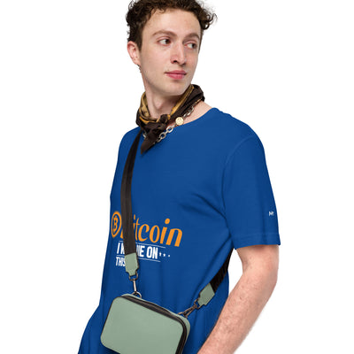 Bitcoin, I will Die on this Hill Unisex t-shirt