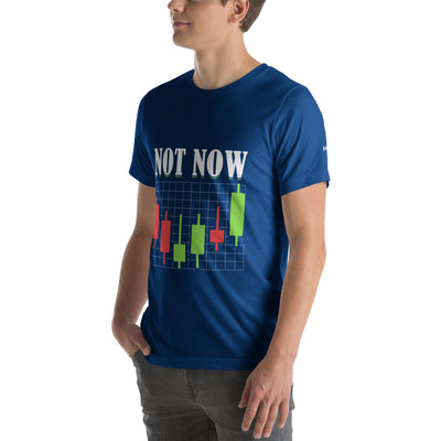 Not Now - Unisex t-shirt