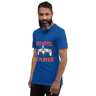 Life's Better in Two Players - Unisex t-shirt