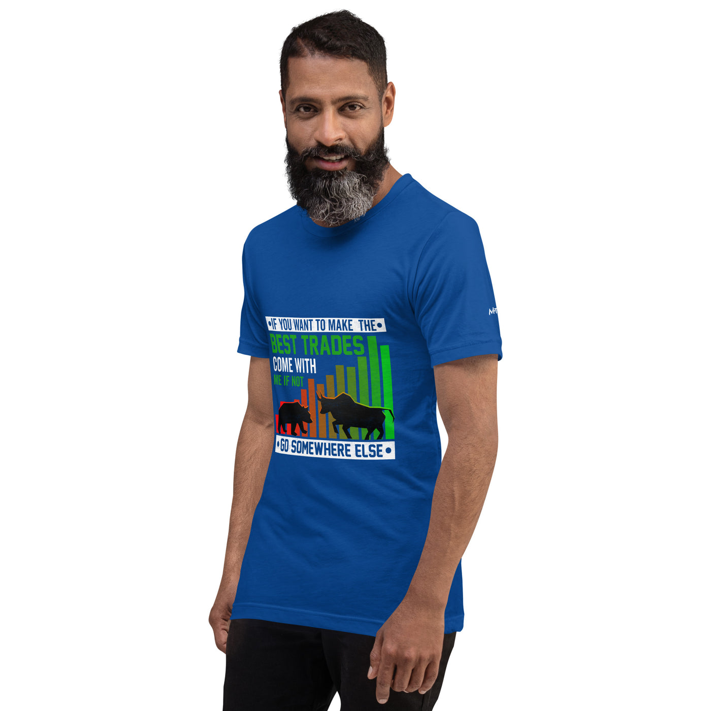 If you Want to Make the best trades, Come with me if not, go somewhere else Eyasir - Unisex t-shirt