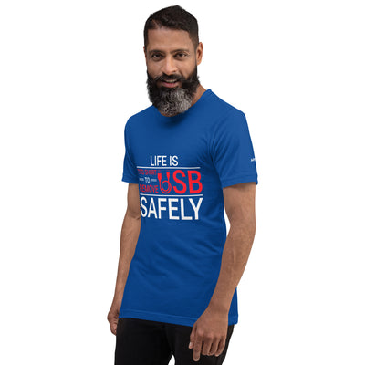 Life is too Short to Remove USB Safely - Unisex t-shirt