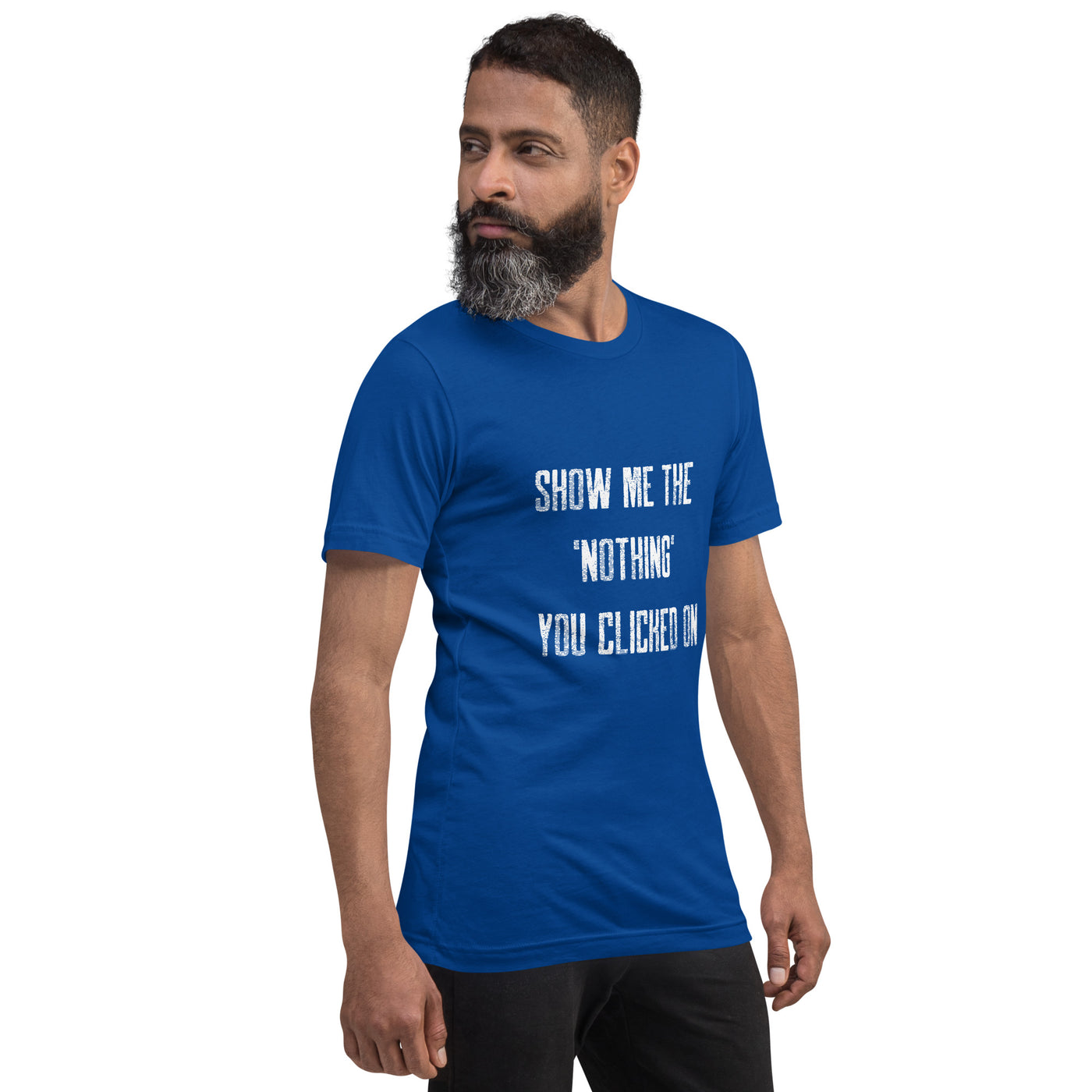 Show me the Nothing you Clicked on V2 Unisex t-shirt