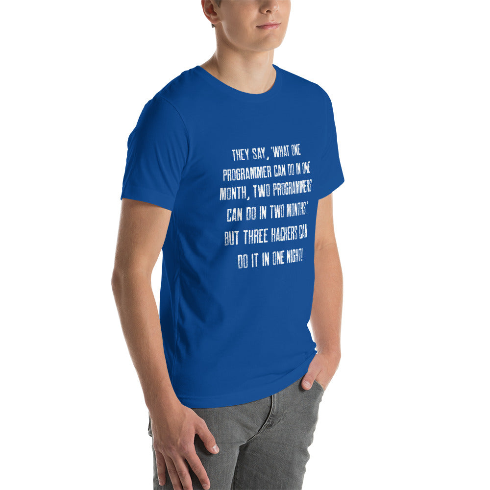 They say, what one programmer can do in one month V1 - Unisex t-shirt