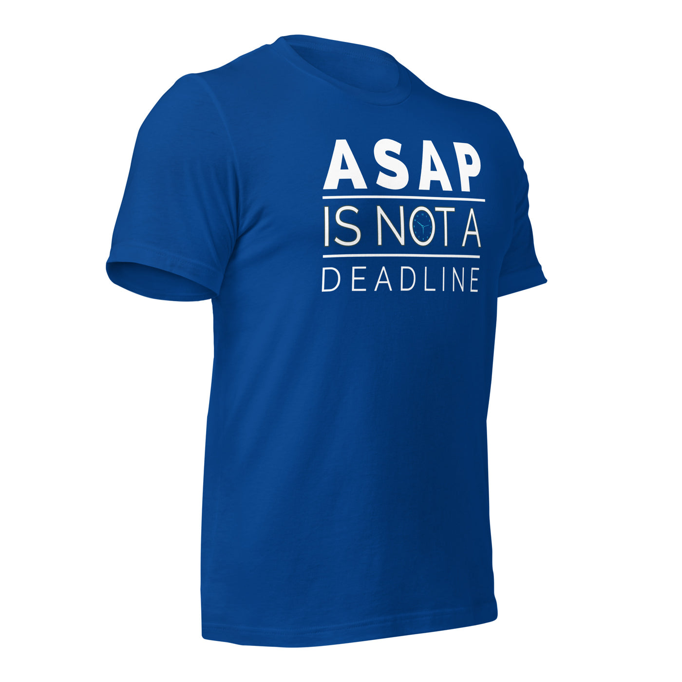 ASAP is not a deadline - Unisex t-shirt