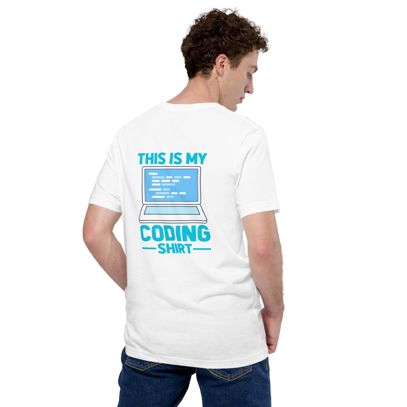 This is my coding shirt - Unisex t-shirt ( Back Print )