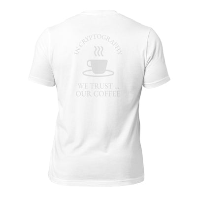 In cryptography, we trust... our coffee (White Text) - Unisex t-shirt (back print)
