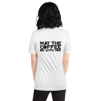 May the Coffee be with You - Unisex t-shirt ( Back Print )