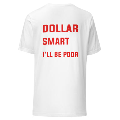 If I had a dollar for every smart thing you say, I'll be poor - Unisex t-shirt ( Back Print )
